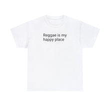 Load image into Gallery viewer, Reggae Is My Happy Place - Cotton Tee