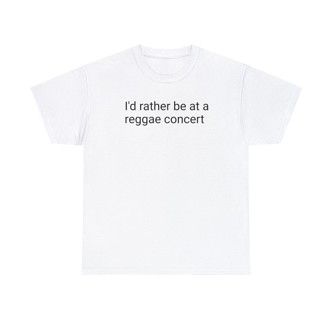 I'd Rather Be At A Reggae Concert - Cotton Tee